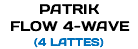 PATRIK FLOW 4-WAVE (4 LATTES)