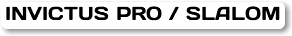 INVICTUS PRO / SLALOM