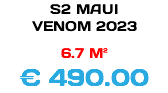 S2 MAUI VENOM 2023 6.7 M² € 490.00